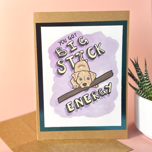 The Big Stick Energy Card